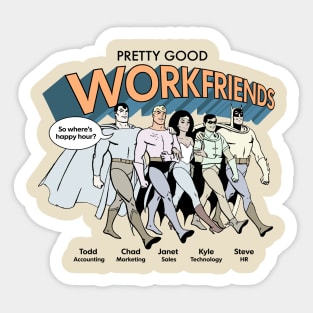 Pretty Good Work Friends Sticker